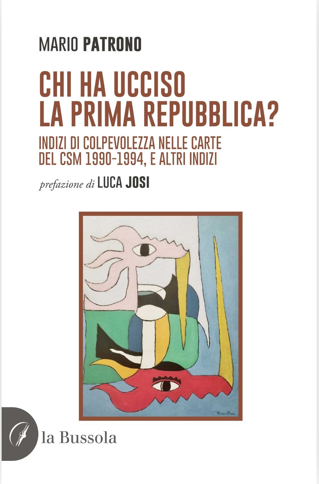 Dalla Prima Repubblica all’Italia di oggi: continuità e metamorfosi di una crisi politica – Recensione di ‘Chi ha ucciso la Prima Repubblica?’ di Mario Patrono